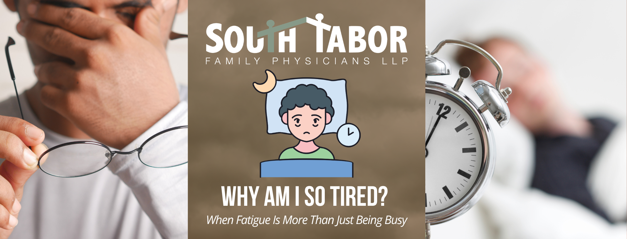 | South Tabor Family Physicians | South Tabor Family Physicians When Fatigue Is More Than Just Being Busy